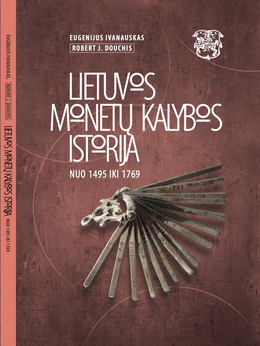Knyga "Lietuvos monetų kalybos istorija nuo 1495 iki 1769" - Valstybė - Lietuva, Sostinė - Vilnius, 1918-2018, Lietuvai 100 metų